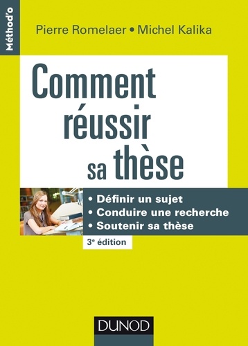 Comment réussir sa thèse - 3e éd.. Définir un sujet, conduire une recherche, soutenir sa thèse