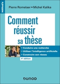 Pierre Romelaer et Michel Kalika - Comment réussir sa thèse - Définir un sujet, conduire une recherche, soutenir sa thèse.