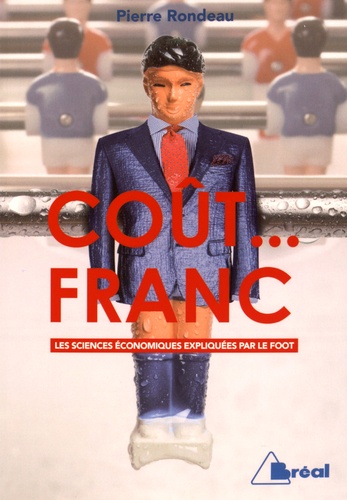 Pierre Rondeau - Coût... franc - Les sciences économiques expliquées par le foot.
