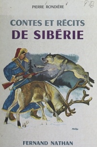 Pierre Rondiere et René Péron - Contes et récits de Sibérie.