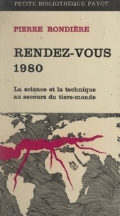 Pierre Rondiere - Rendez-vous 1980 - La science et la technique au secours du Tiers Monde.