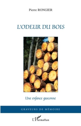 Pierre Rongier - L'odeur du bois - Une enfance gasconne.