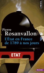 Pierre Rosanvallon - L'Etat en France de 1789 à nos jours.