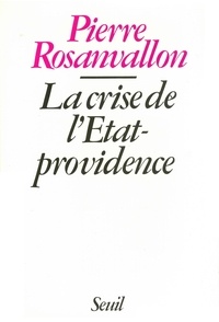 Pierre Rosanvallon - La Crise de l'État-providence.
