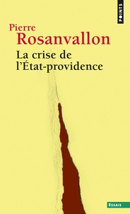 Pierre Rosanvallon - La crise de l'Etat-providence.