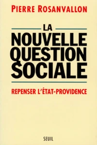 La Nouvelle Question Sociale. Repenser L'Etat-Providence