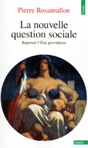 Pierre Rosanvallon - La nouvelle question sociale - Repenser l'État-providence.
