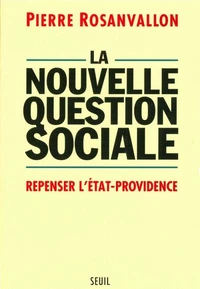 La Nouvelle Question Sociale. Repenser L'Etat-Providence