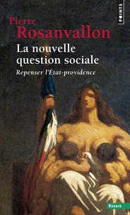 Pierre Rosanvallon - La nouvelle question sociale - Repenser l'Etat-providence.