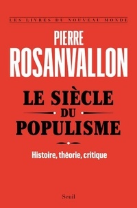 Ibooks pour pc téléchargement gratuit Le siècle du populisme  - Histoire, théorie, critique 9782021401929 (Litterature Francaise) par Pierre Rosanvallon