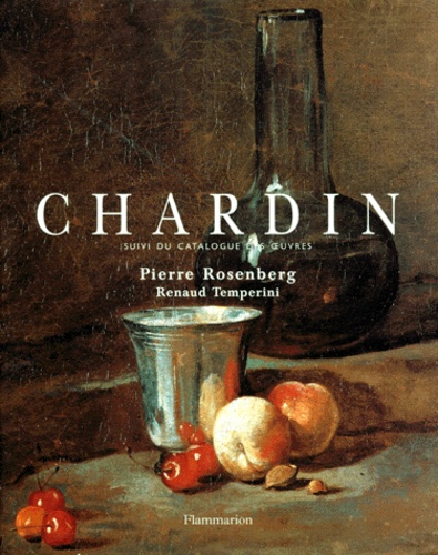 Pierre Rosenberg et Renaud Temperini - Chardin Suivi Du Catalogue Des Oeuvres.