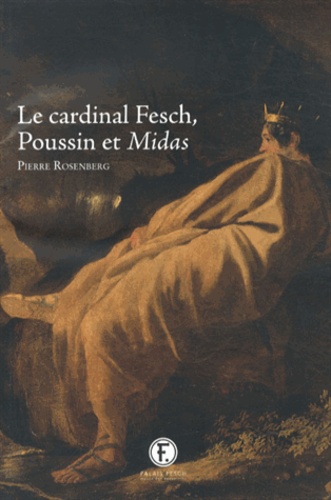 Pierre Rosenberg - Le cardinal Fesch, Poussin et Midas.