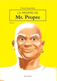 Pierre Rosenthal - Le propre de Mr. Propre.