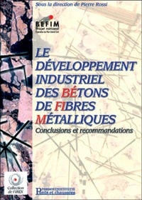 Pierre Rossi - Le Developpement Industriel Des Betons De Fibres Metalliques. Conclusions Et Recommandations.