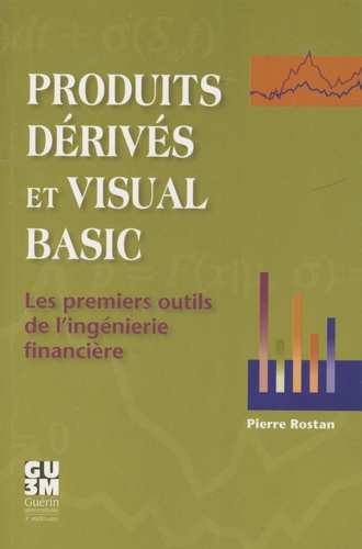 Pierre Rostan - Produits dérives et Visual Basic - Les premiers outils de l'ingénierie financière.