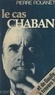 Pierre Rouanet et Jean Ker - Le cas Chaban - ... et de Gaulle à travers lui.