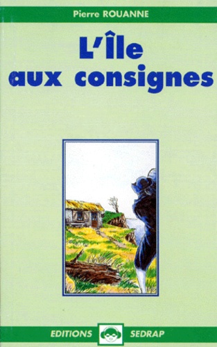 Pierre Rouanne - L'île aux consignes.