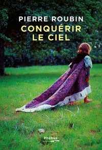 Pierre Roubin - Conquérir le ciel.