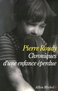 Pierre Roudy - Chroniques d'une enfance éperdue.