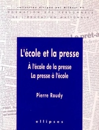 Pierre Roudy - L'école et la presse - À l'école de la presse, la presse à l'école.
