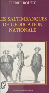 Pierre Roudy - Les Saltimbanques de l'Éducation nationale.