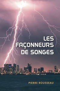 Pierre Rousseau - Les Façonneurs de Songes.