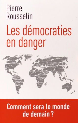 Les démocraties en danger. Comment sera le monde de demain ? - Occasion