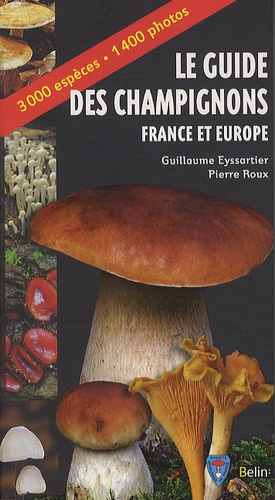 Pierre Roux et Guillaume Eyssartier - Le guide des champignons - France et Europe.