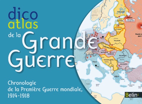 Pierre Royer - Dico atlas de la Grande Guerre - Chronologie de la Première Guerre mondiale, 1914-1918.