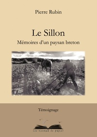 Pierre Rubin - Le sillon - Mémoires d'un paysan breton.