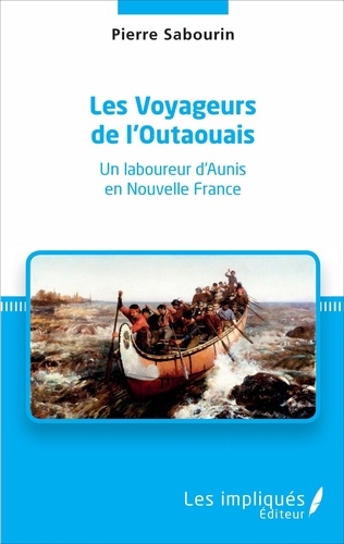 Pierre Sabourin - Les Voyageurs de l'Outaouais - Un laboureur d'Aunis en Nouvelle France.
