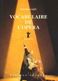 Pierre Saby - Vocabulaire de l'opéra.