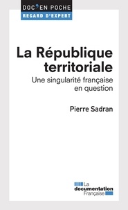 Pierre Sadran - La République territoriale - Une singularité française en question.