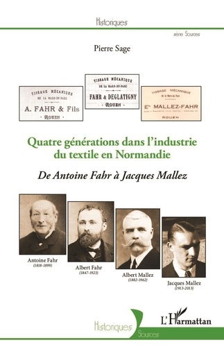 Pierre Sage - Quatre générations dans l'industrie du textile en Normandie - De Antoine Fahr à Jacques Mallez.