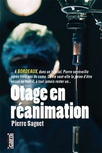 Pierre Sagnet - Otage en réanimation.