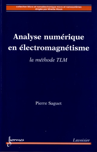 Pierre Saguet - Analyse numérique en électromagnétisme - La méthode TLM.