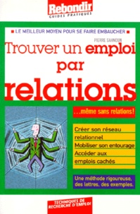 Pierre Sahnoun - Trouver Un Emploi Par Relations. Quand On N'A Pas De Relations !.