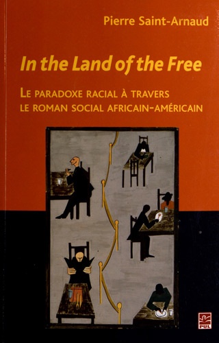 Pierre Saint-Arnaud - In the Land of the Free - Le paradoxe racial à travers le roman social africain-américain.