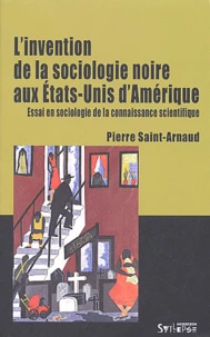 L'invention de la sociologie noire aux Etats-Unis d'Amérique