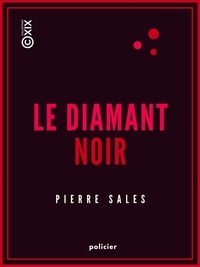 Pierre Sales - Le Diamant noir - Aventures parisiennes.