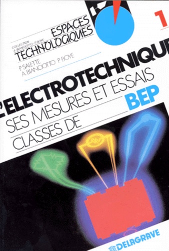 Pierre Salette et Pierre Boyé - L'Electronique Ses Mesures Et Essais Bep. Tome 1, Genie Electrique.