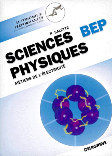 Pierre Salette - Sciences physiques - BEP métiers de l'électricité, seconde professionnelle et terminale....