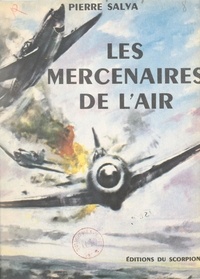Pierre Salva - Les mercenaires de l'air.