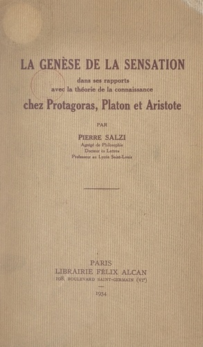 La genèse de la sensation dans ses rapports avec la théorie de la connaissance chez Protagoras, Platon et Aristote