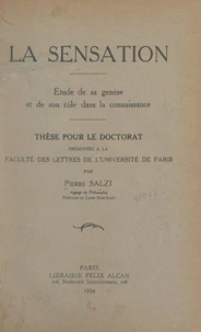 La sensation : étude de sa genèse et de son rôle dans la connaissance
