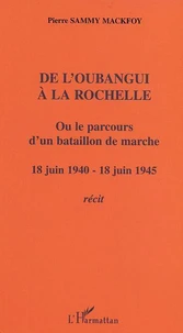 De l'Oubangui à la Rochelle ou le parcours d'un bataillon de marche