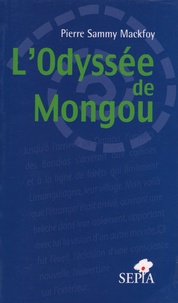 Pierre Sammy-Mackfoy - L'Odyssée de Mongou.