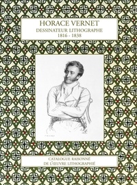 Pierre Sanchez - Horace Vernet - Dessinateur lithographie, 1816-1838 - Catalogue raisonné de l'oeuvre lithographié.