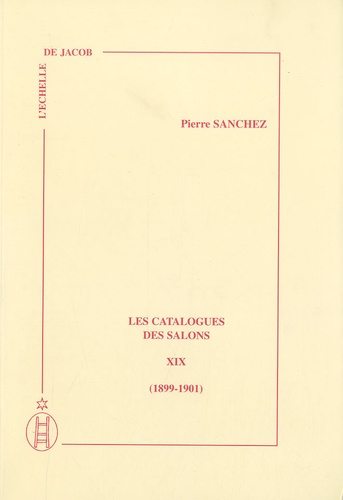 Pierre Sanchez - Les catalogues des salons - Tome 19 (1899-1901).