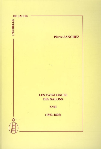 Pierre Sanchez - Les catalogues des salons - Tome 17 (1893-1895).